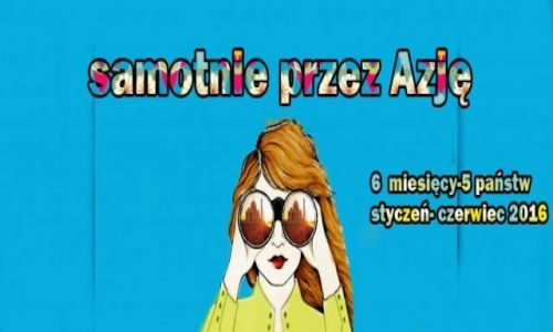 POLSKA / Krakow / Krakow / SAMOTNIE PRZEZ AZJ
